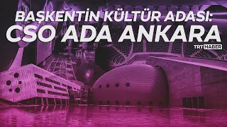 Başkentin kültür adası: CSO Ada Ankara