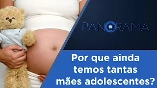 Panorama | Gravidez na adolescência | 21/02/2018