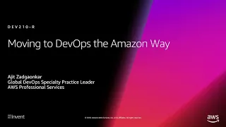 AWS re:Invent 2018: [REPEAT 1] Moving to DevOps the Amazon Way (DEV210-R1)