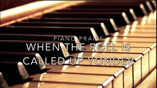 When the Roll is Called up Yonder Piano Instrumental