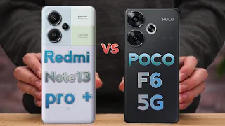 Redmi Note 13 pro + vs Poco F6 5G /FULL COMPARISON 🔥Which one is Best?