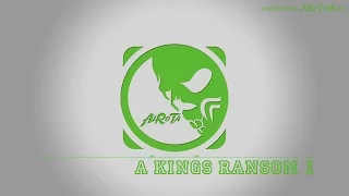 A Kings Ransom 1 by Johannes Bornlöf - [Build Music]