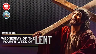 Wednesday of the Fourth Week of Lent (March 13, 2024)