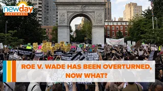 Roe v Wade has been overturned, now what? - New Day NW