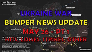 Ukraine War Update BUMPER NEWS (20240526a): Pt 1 - Overnight & Other News Analysis