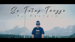 SA TETAP TUNGGU_MV (DJ QHELFIN 2022)