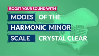 MODES of the HARMONIC MINOR scale – Ultimate Guide - CRYSTAL CLEAR!