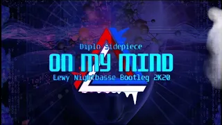 Diplo Sidepiece-On My Mind_ (LEWY NIGHTBASSE Bootleg 2K20)