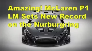 Amazing! McLaren P1 LM Sets New Record on the Nurburgring