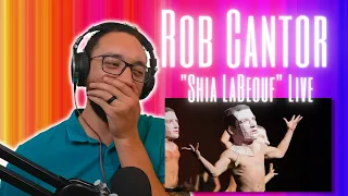 is that....SHIA LEBEOUF?? | "Shia LaBeouf" Live - Rob Cantor [REACTION]