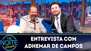 Entrevista com Adhemar de Campos | The Noite (19/04/19)