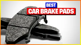 Best Car Brake Pads Reviews 2023