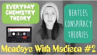 THE BEATLES NEVER BROKE UP?? | Everyday Chemistry Theory | Mondays With Madison #2