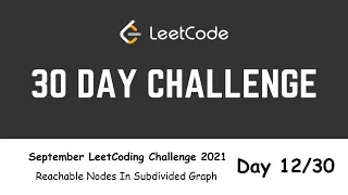 Day 12/30 | Reachable Nodes In Subdivided Graph | September LeetCoding Challenge 2021 | C++
