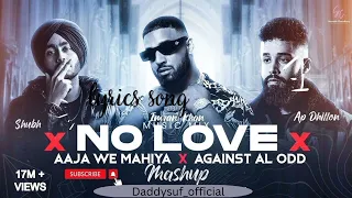 No Love X Aaja We Mahiya x Against All Odd - Mashup | Shubh ft.AP Dhillon & Imran Khan | Saurabh