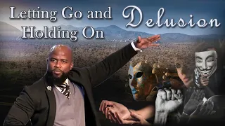 "Delusion: Letting Go and Holding On" Willie B. Williams III