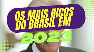 ESSES SÃO OS HOMENS MAIS RICOS DO BRASIL! | Lista dos maiores bilionários do país, segundo a Forbes.