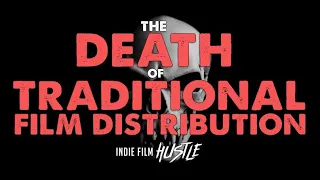 The Death of Traditional Film Distribution