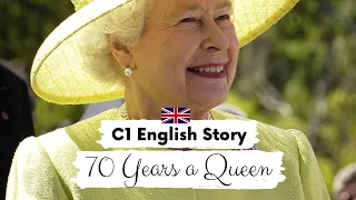 ADVANCED ENGLISH STORY 👑 70 Years a Queen 👑 | C1 | Level 6 - Level 7 - English Listening Practice