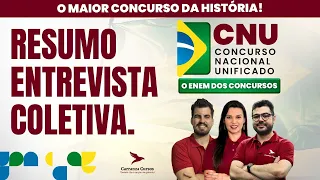 CNU - RESUMO DA ENTREVISTA COLETIVA - CONCURSO NACIONAL UNIFICADO