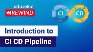 Introduction to CI CD Pipeline | CI CD Explained | DevOps Training |  Edureka Rewind