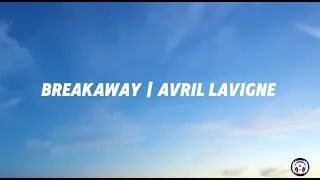 Breakaway| Avril Lavigne (Lyrics)