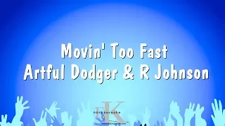 Movin' Too Fast - Artful Dodger & R Johnson (Karaoke Version)
