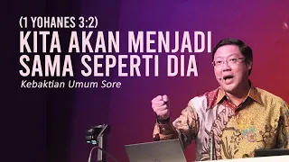 KITA AKAN MENJADI SAMA SEPERTI DIA - Pdt. Ivan Kristiono | KU Sore