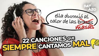 22 CANCIONES que SIEMPRE CANTAMOS MAL | #DATAZO