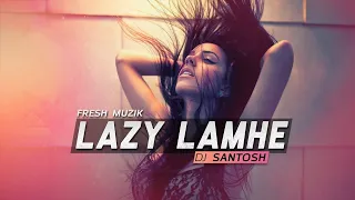 Lazy Lamhe (Club Mix) - DJ Santosh | Thoda Pyaar Thoda Magic | Saif Ali Khan | Fresh Muzik