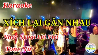 Xich Lại Gần Nhau - Karaoke Nhạc Ngoại Lời Việt - Tone Nữ#Organ Trần Huân