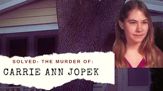 SOLVED: The Murder of Carrie Ann Jopek