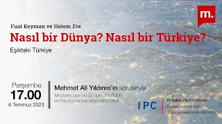 Hatem Ete ve Fuat Keyman ile ''Nasıl bir Dünya? Nasıl bir Türkiye?''