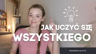 Jak uczyć się szybko i skutecznie WSZYSTKIEGO