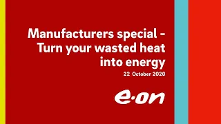 Making Net Zero | Part 3 - Manufacturers special - turn your wasted heat into energy