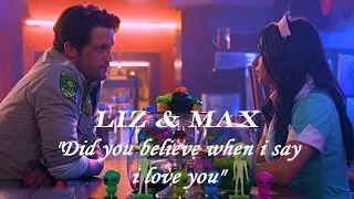 Liz & Max - "Did you believe when i say i love you"