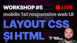 🔴LIVE - Workshop 5 - #Layout complex în CSS (mobile first responsive web design)