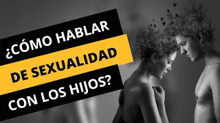 CÓMO HABLAR DE SEXUALIDAD A HIJOS ADOLESCENTES | Sexo y adolescentes | Cómo hablar de sexo con hijos