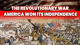 Paving the Path to Independence: How America Emerged Victorious in the Revolutionary War