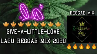 LAGU REGGAE REMIX TERBARU 2020 - GIVE A LITTLE LOVE  - REGGAE REMIX 2K20