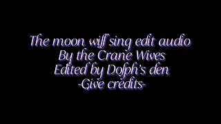 The moon will sing edit audio