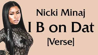 Nicki Minaj - I B on Dat [Verse - Lyrics]