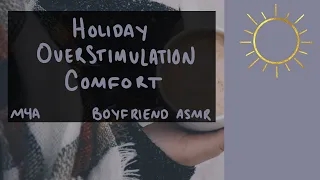 [M4A] Holiday Overstimulation Comfort [BFE] [Sneaking Away] [ASMR]