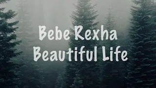 Bebe Rexha- Beautiful Life ( lyrics )