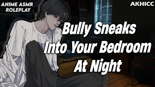 (ASMR Roleplay) Bully Sneaks Into Your Bedroom At Night | Boyfriend ASMR Roleplay (SPICY)