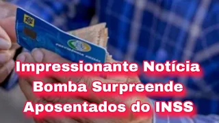 INSS: Impressionante Notícia Bomba Surpreende Aposentados do INSS