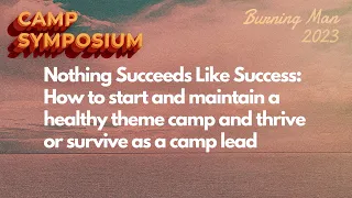 2023 Camp Symposium: Nothing Succeeds Like Success: How to Start & Maintain a Healthy Camp...