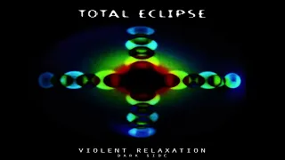 Total Eclipse - Violent Relaxation (The Dark & The Light Side Reissue) | Full Double Mix