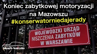 Koniec zabytkowej motoryzacji na Mazowszu - #konserwatorniedajerady  // Muzeum SKARB NARODU