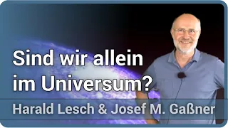 Harald Lesch zu außerirdischem Leben. Sind wir allein im Universum? | Lesch & Gaßner